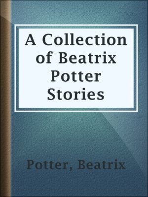 cover image of A Collection of Beatrix Potter Stories